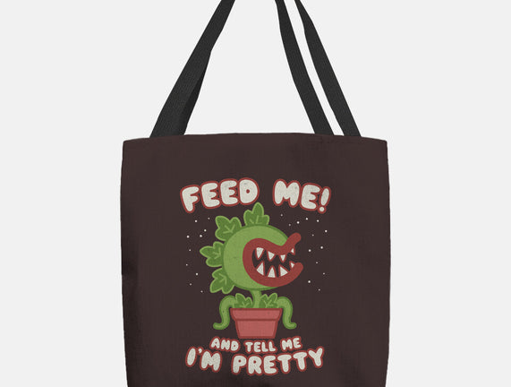 Feed Me! And Tell Me I'm Pretty