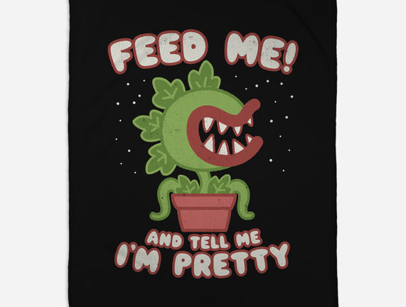 Feed Me! And Tell Me I'm Pretty