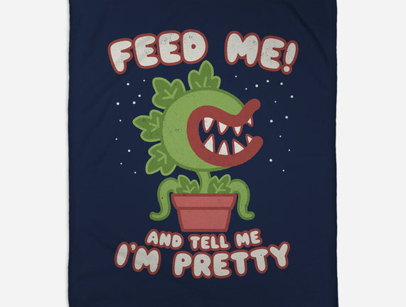 Feed Me! And Tell Me I'm Pretty