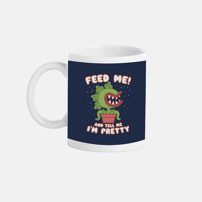 Feed Me! And Tell Me I'm Pretty-none mug drinkware-Weird & Punderful