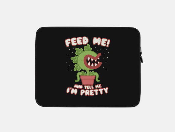 Feed Me! And Tell Me I'm Pretty