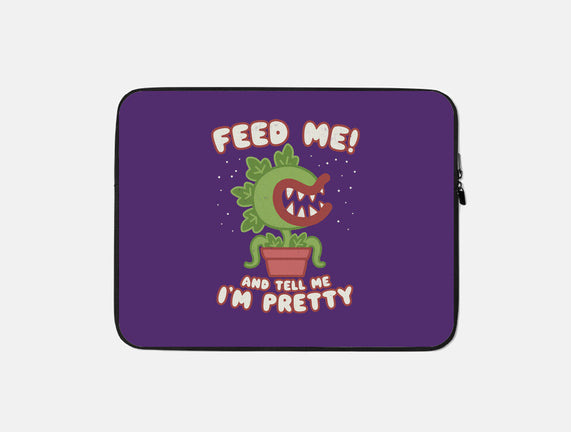 Feed Me! And Tell Me I'm Pretty