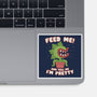 Feed Me! And Tell Me I'm Pretty-none glossy sticker-Weird & Punderful