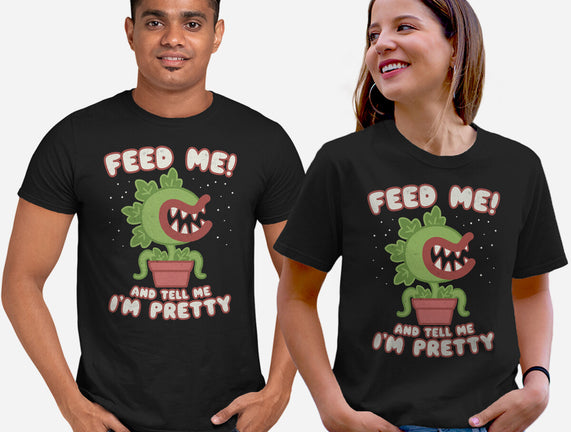 Feed Me! And Tell Me I'm Pretty