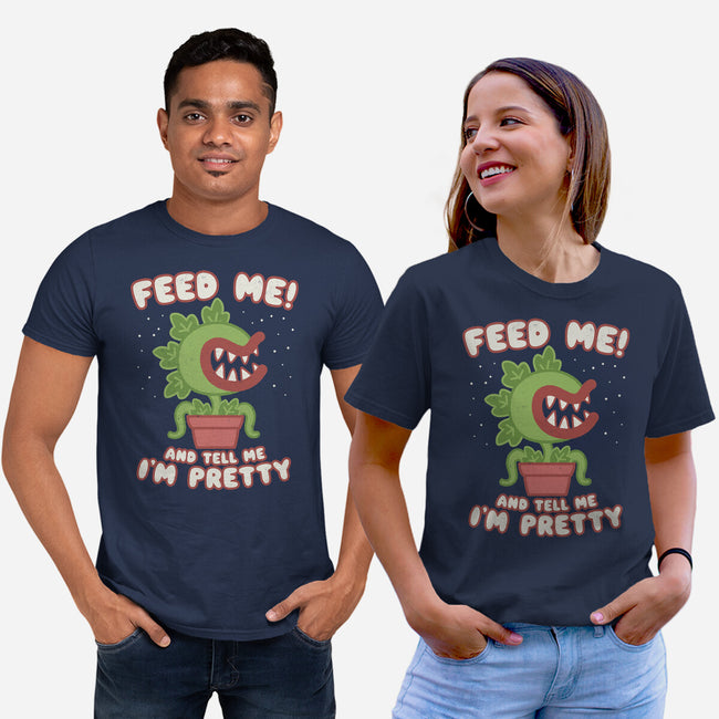 Feed Me! And Tell Me I'm Pretty-unisex basic tee-Weird & Punderful