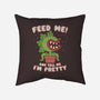 Feed Me! And Tell Me I'm Pretty-none removable cover w insert throw pillow-Weird & Punderful
