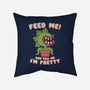 Feed Me! And Tell Me I'm Pretty-none removable cover w insert throw pillow-Weird & Punderful