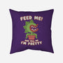 Feed Me! And Tell Me I'm Pretty-none removable cover w insert throw pillow-Weird & Punderful