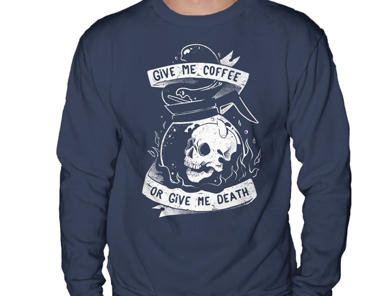 Give Me Coffee Or Give Me Death