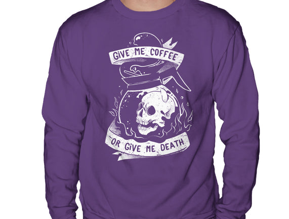 Give Me Coffee Or Give Me Death