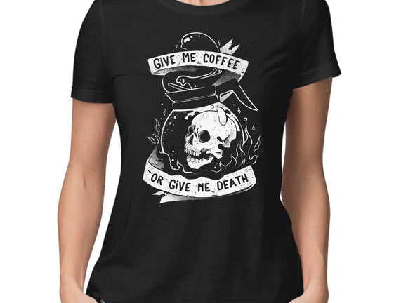 Give Me Coffee Or Give Me Death