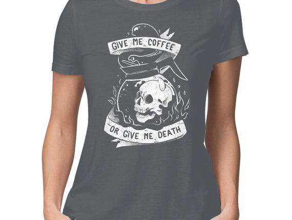 Give Me Coffee Or Give Me Death
