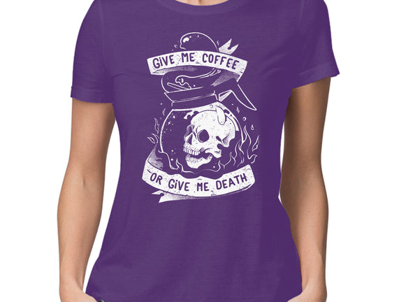 Give Me Coffee Or Give Me Death