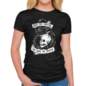 Give Me Coffee Or Give Me Death