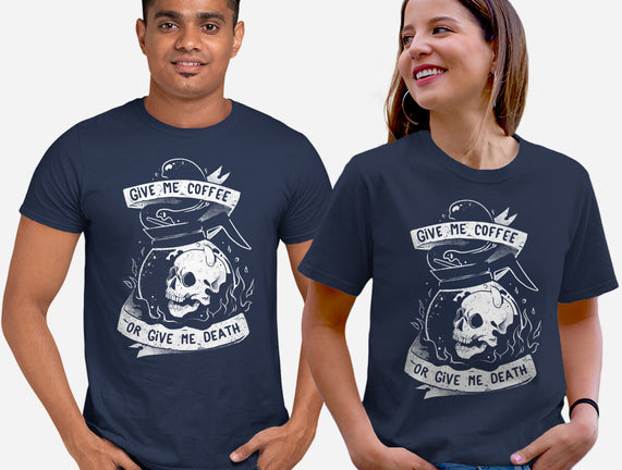 Give Me Coffee Or Give Me Death