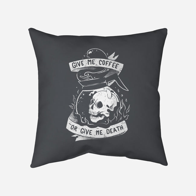 Give Me Coffee Or Give Me Death-none removable cover w insert throw pillow-eduely