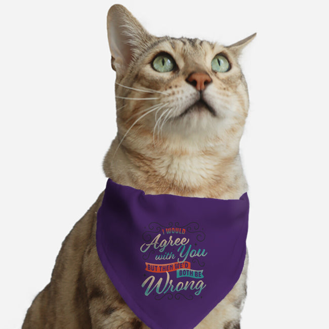 I Would Agree With You But-cat adjustable pet collar-zawitees