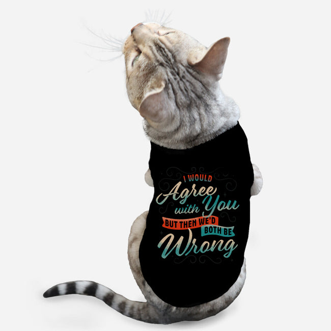 I Would Agree With You But-cat basic pet tank-zawitees