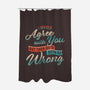I Would Agree With You But-none polyester shower curtain-zawitees