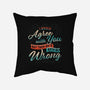 I Would Agree With You But-none removable cover throw pillow-zawitees