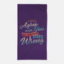 I Would Agree With You But-none beach towel-zawitees