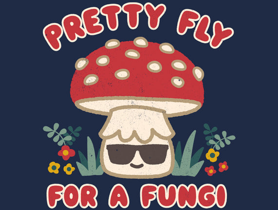 Pretty Fly For A Fungi