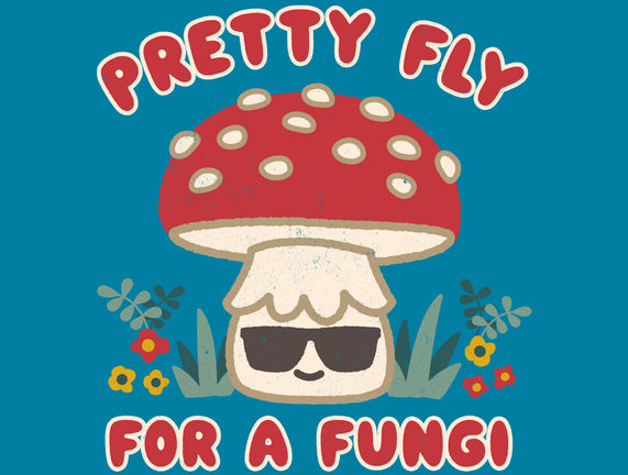 Pretty Fly For A Fungi