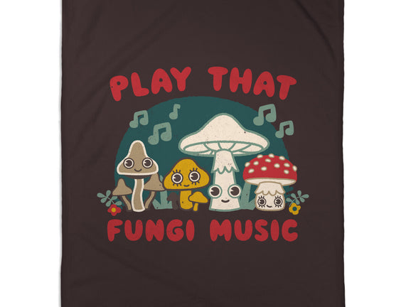 Play That Fungi Music