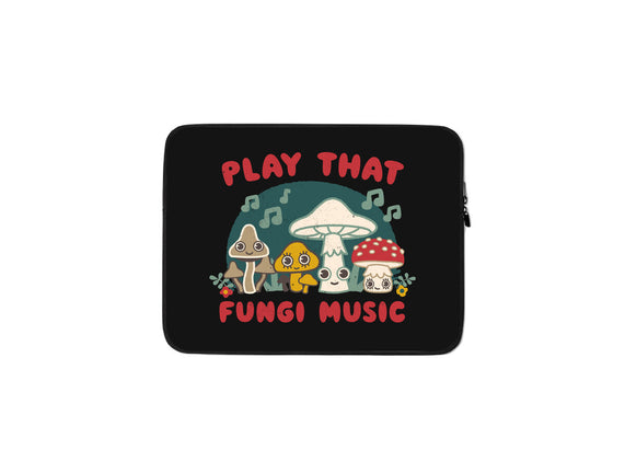 Play That Fungi Music