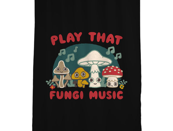 Play That Fungi Music