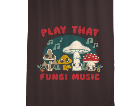 Play That Fungi Music