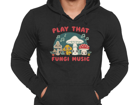 Play That Fungi Music