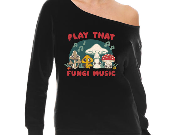 Play That Fungi Music