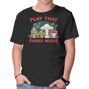 Play That Fungi Music