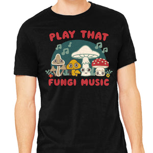 Play That Fungi Music