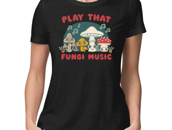 Play That Fungi Music