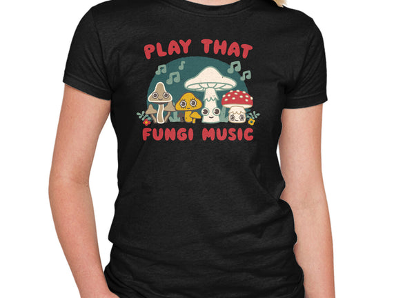 Play That Fungi Music