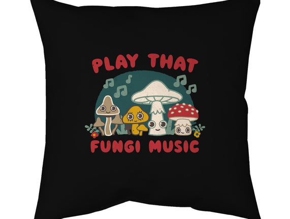 Play That Fungi Music