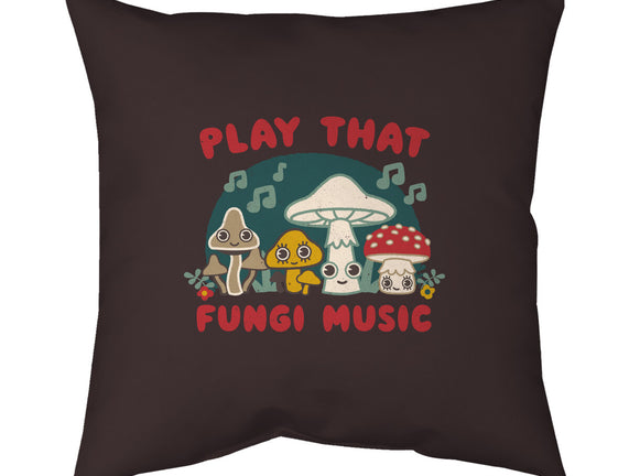 Play That Fungi Music