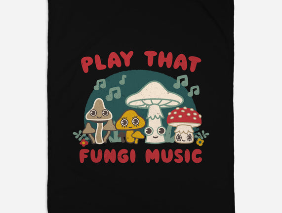 Play That Fungi Music