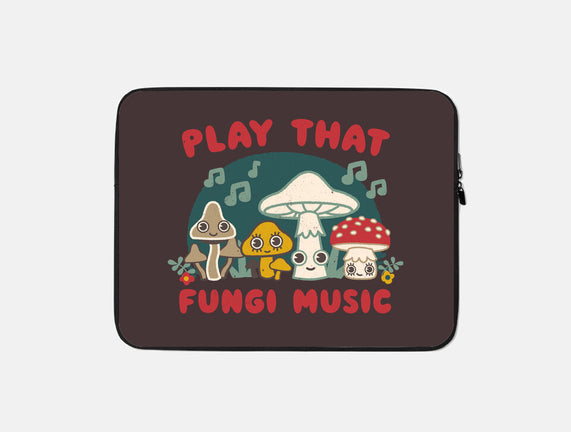 Play That Fungi Music