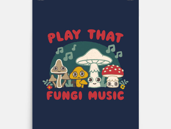 Play That Fungi Music