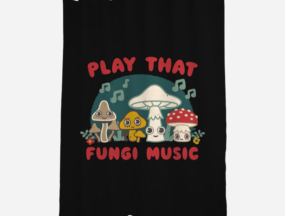 Play That Fungi Music