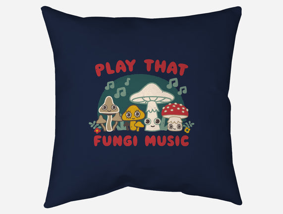 Play That Fungi Music