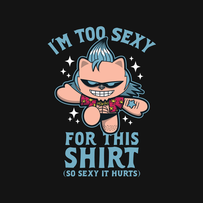 Too Sexy For This Shirt-none glossy sticker-Boggs Nicolas