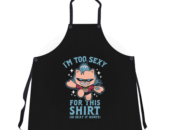 Too Sexy For This Shirt