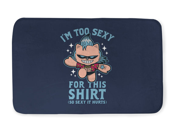 Too Sexy For This Shirt