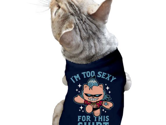 Too Sexy For This Shirt