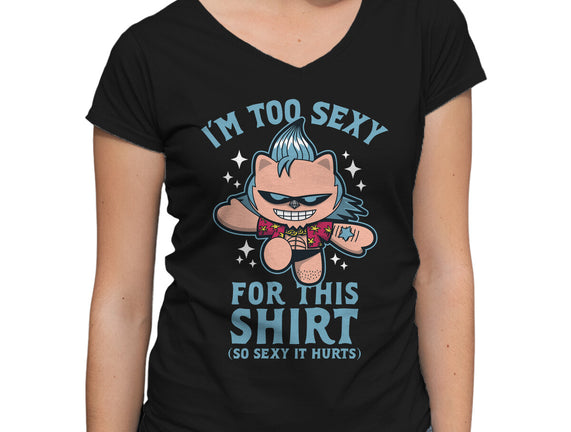 Too Sexy For This Shirt