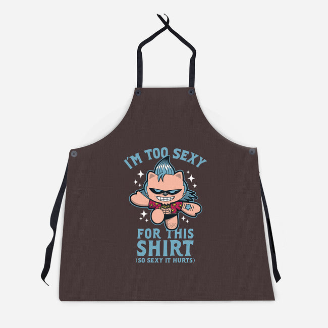 Too Sexy For This Shirt-unisex kitchen apron-Boggs Nicolas